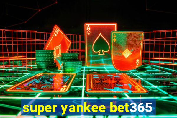super yankee bet365